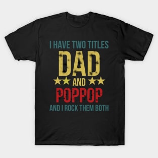 I Have Two Titles Dad and Poppop and I Rock Them Both T-Shirt